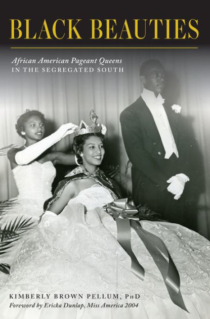 Black Beauties African American Pageant Queens In The Segregated South