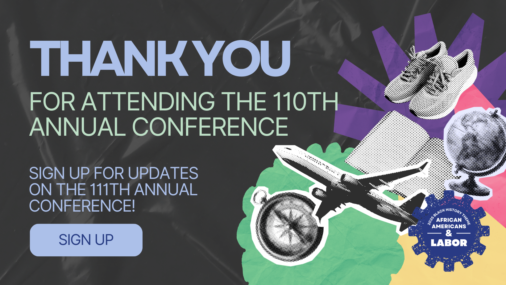 Thank you for attending the 110th Annual Conference! Sign up for updates on the 111th Annual Conference. SIGN UP Thank you for attending the 110th Annual Conference! Sign up for updates on the 111th Annual Conference. SIGN UP