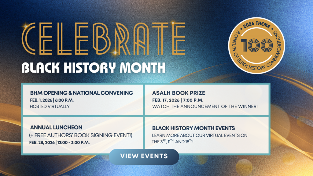 See what's hosted in Black History Month by ASALH and ASALH Branches