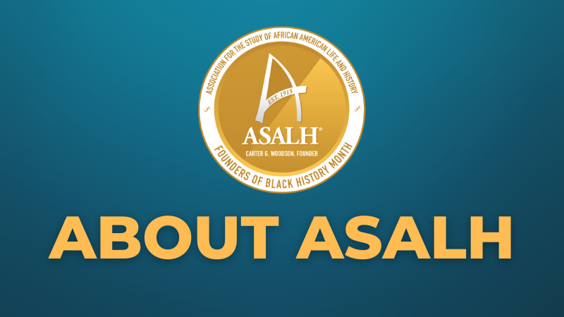 ASALH - The Founders of Black History Month | About ASALH Menu