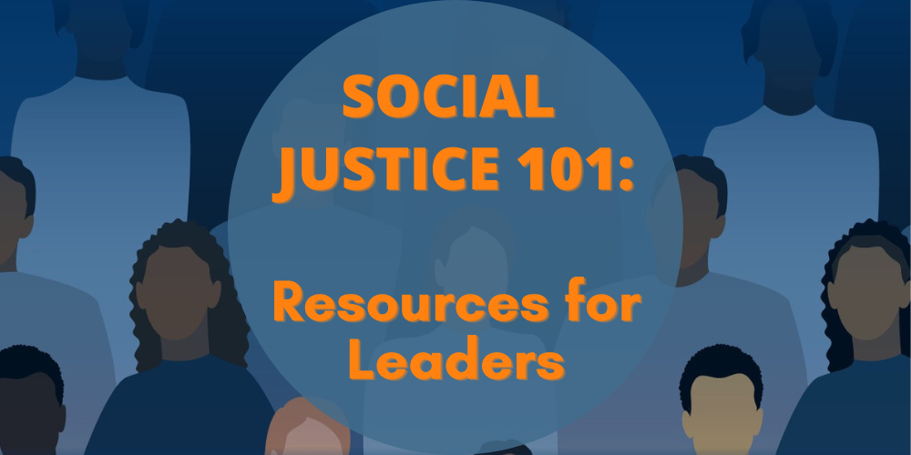 Social Justice 101: Resources for Leaders
