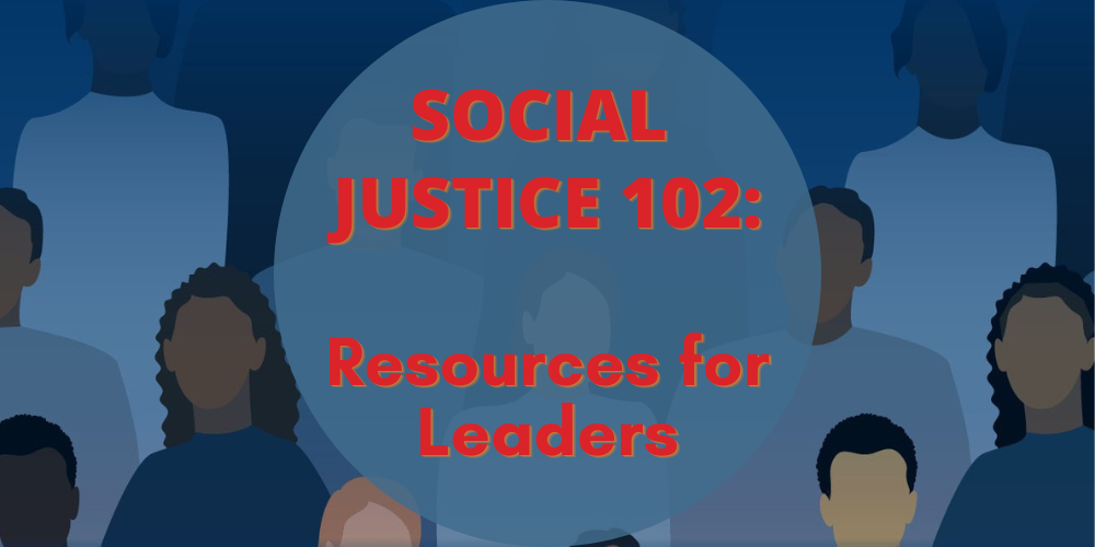 Social Justice 102: Resources for Leaders