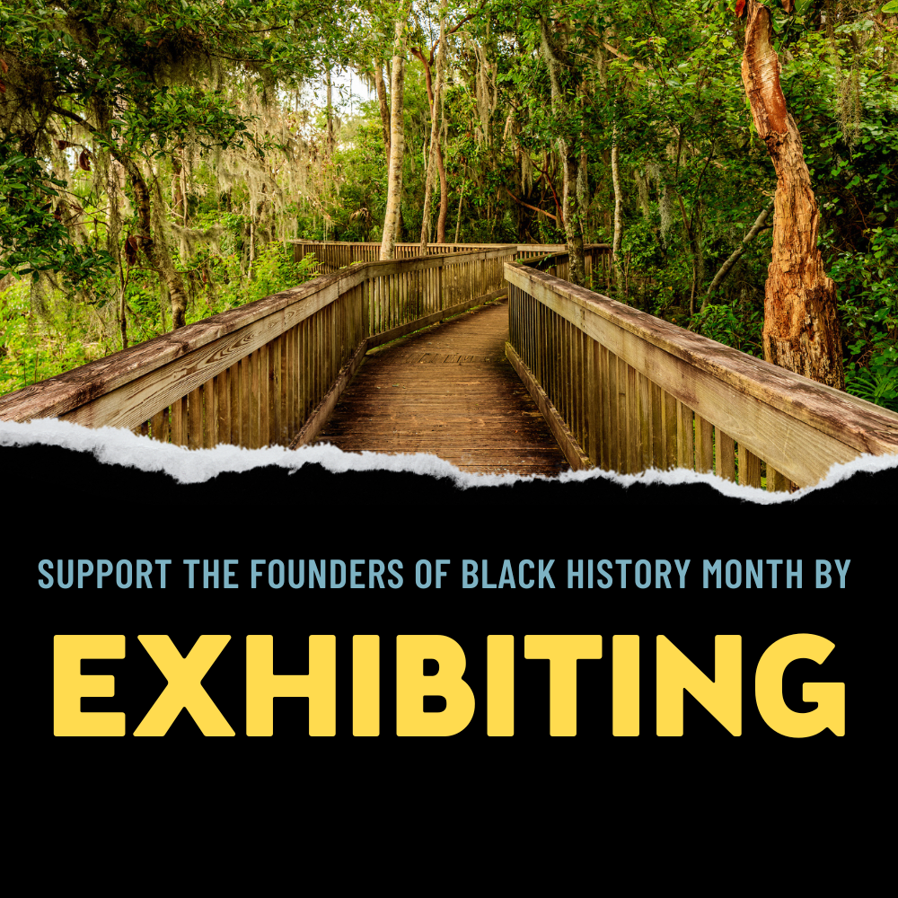 Support the Founders of Black History Month by Exhibiting