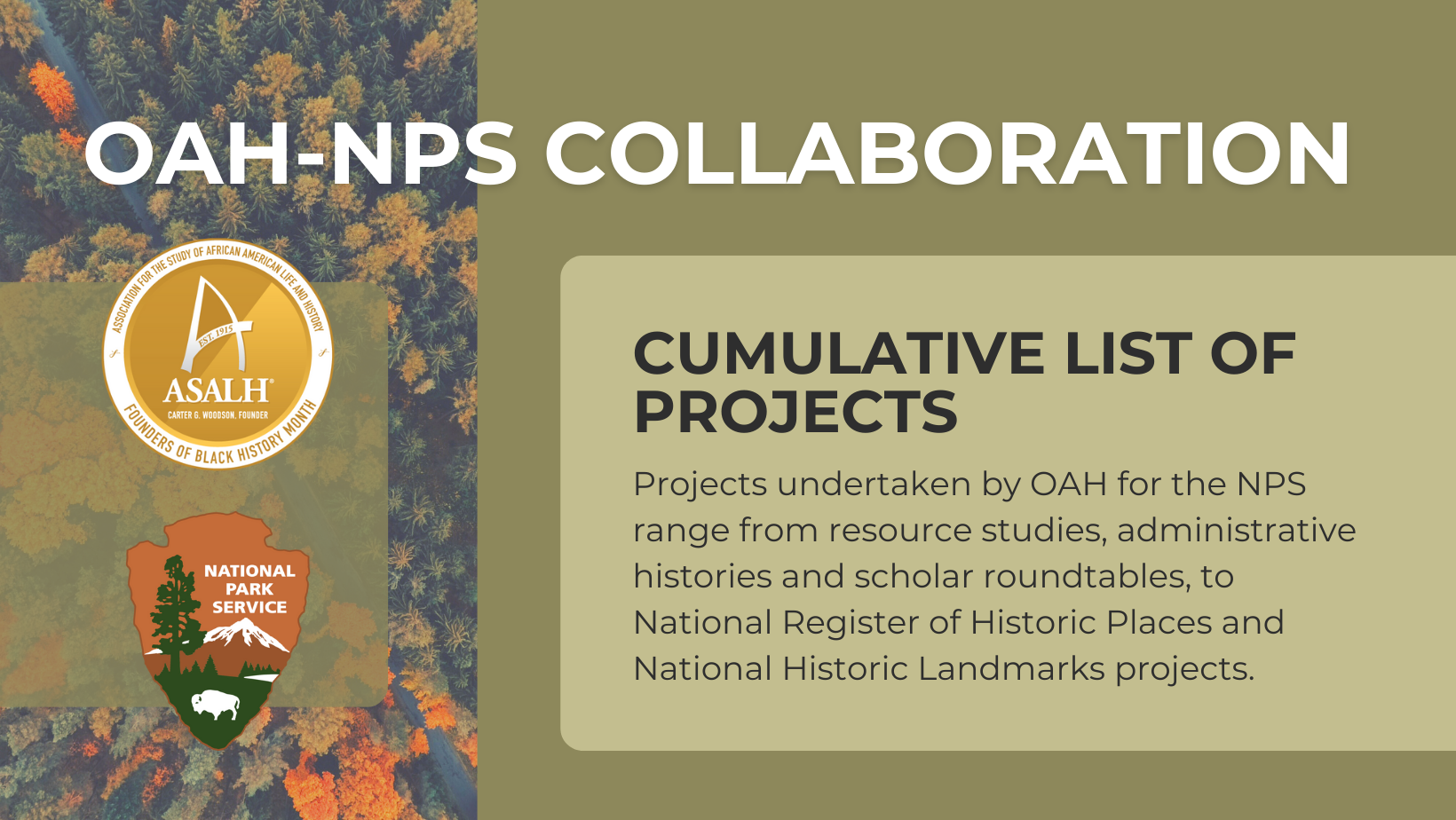 Cumulative List of Projects: Projects undertaken by OAH for the NPS range from resource studies, administrative histories and scholar roundtables, to National Register of Historic Places and National Historic Landmarks projects.