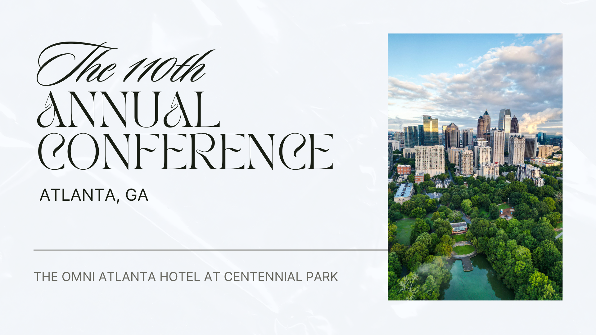 The 110th Annual Conference. Atlanta, GA. The Omni Atlanta Hotel at Centennial Park
