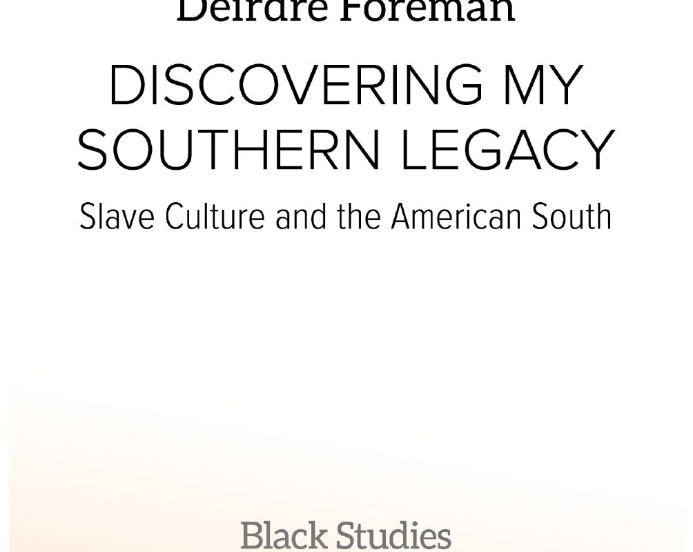 Book cover with orange and yellow geometric design. Title: Discovering My Southern Legacy: Slave Culture and the American South by Deirdre Foreman. Includes Black Studies and Lived Places Publishing logos.