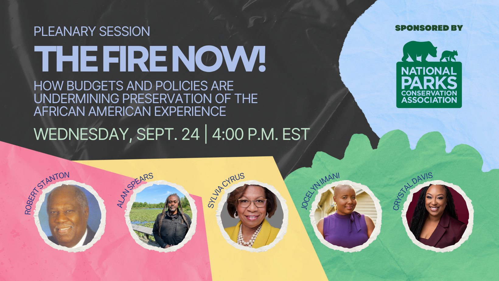 Pleanary Session: The Fire Now! How budgets and policies are undermining preservation of the African American experience. Wednesday, Sept. 24, 4:00 pm EST. Sponsored by the National Parks Conservation Association