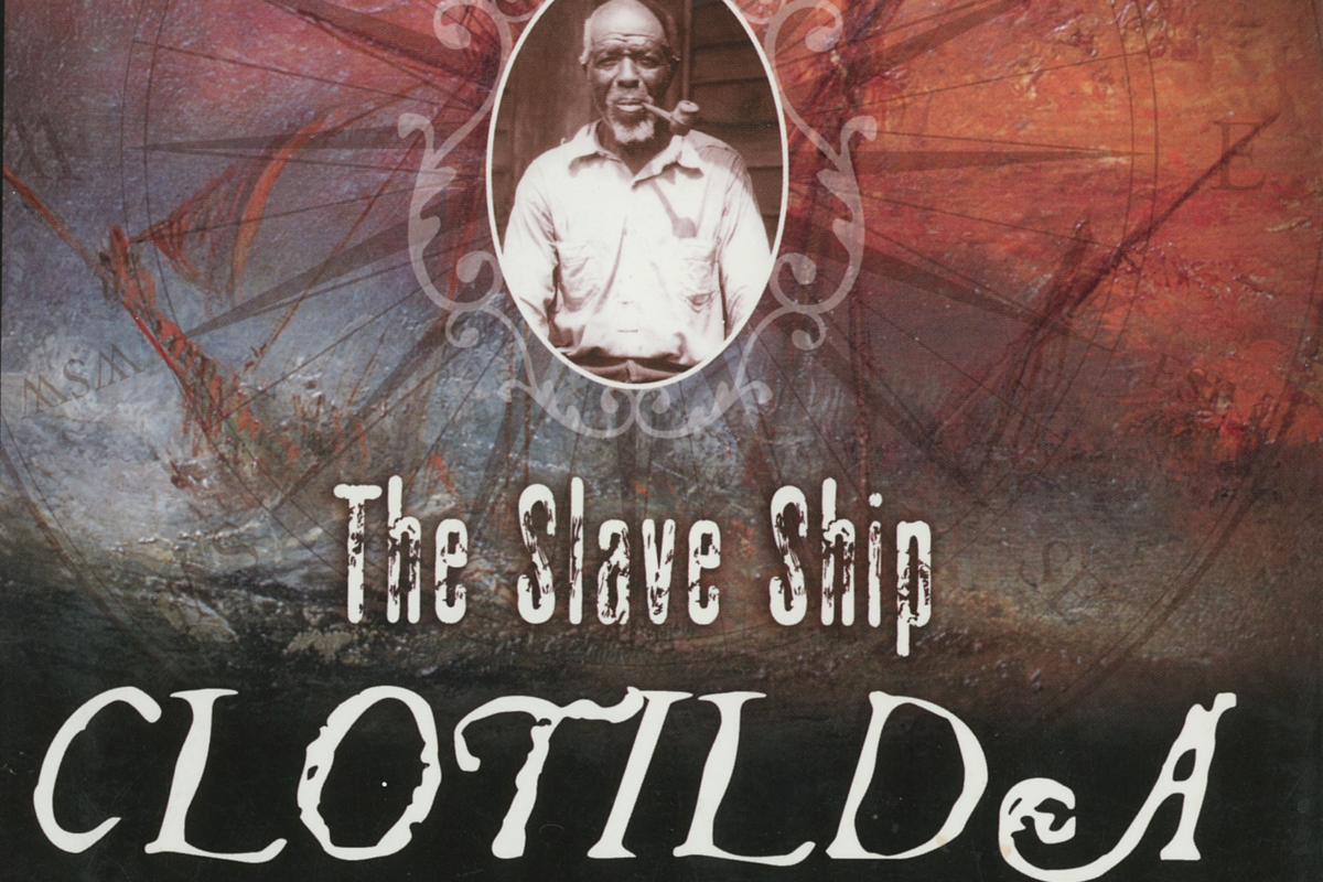 The Slave Ship Clotilda and the Making of AfricaTown, USA- Spirit of Our Ancestors