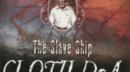 The Slave Ship Clotilda and the Making of AfricaTown, USA- Spirit of Our Ancestors