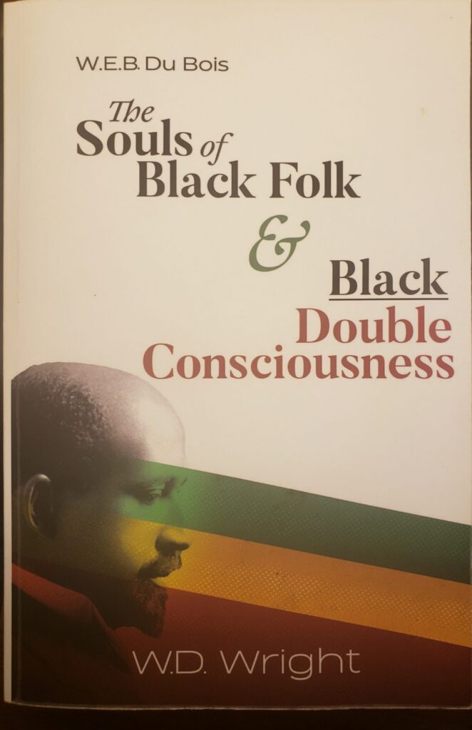 W.E.B. Du Bois The Souls of Black Folk and Black Double Consciousness